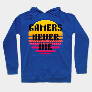 Gaming Addiction: Gamers Never Die Hoodie